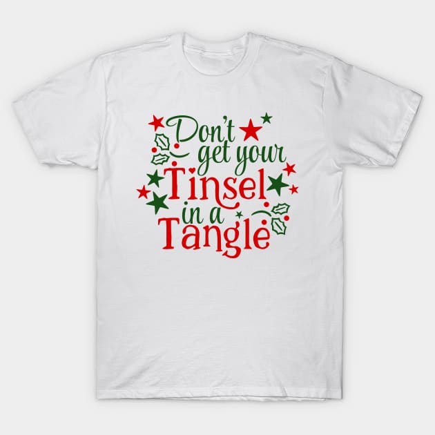 Don't Get Your Tinsel In A Tangle Christmas Karen Warning (light bg) T-Shirt by ThinkLMAO